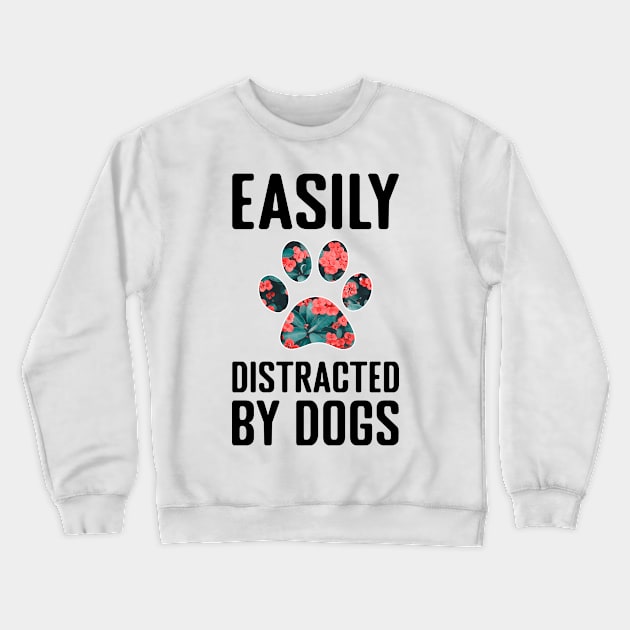 Easily Distracted by Dogs Crewneck Sweatshirt by MilotheCorgi